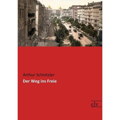 Der Weg ins Freie, Taschenbuch von Arthur Schnitzler, Europäischer Literaturverlag, 978-3-95909-244-9
