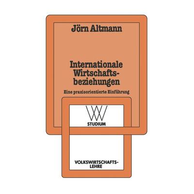 Internationale Wirtschaftsbeziehungen, Taschenbuch von Jörn Altmann, VS Verlag für Sozialwissenschaften, 978-3-531-22125-0