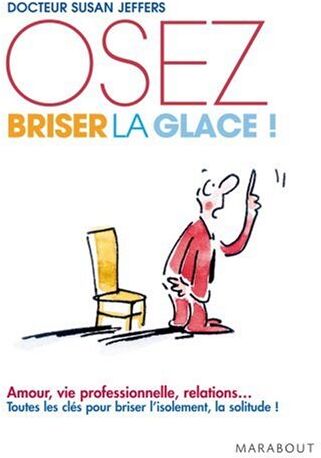 Jeffers, Susan J. - Oser briser la glace : comment améliorer ses relations avec les autres en étant plus confiant et sûr de soi - Preis vom 09.10.2026 07:28:09 h