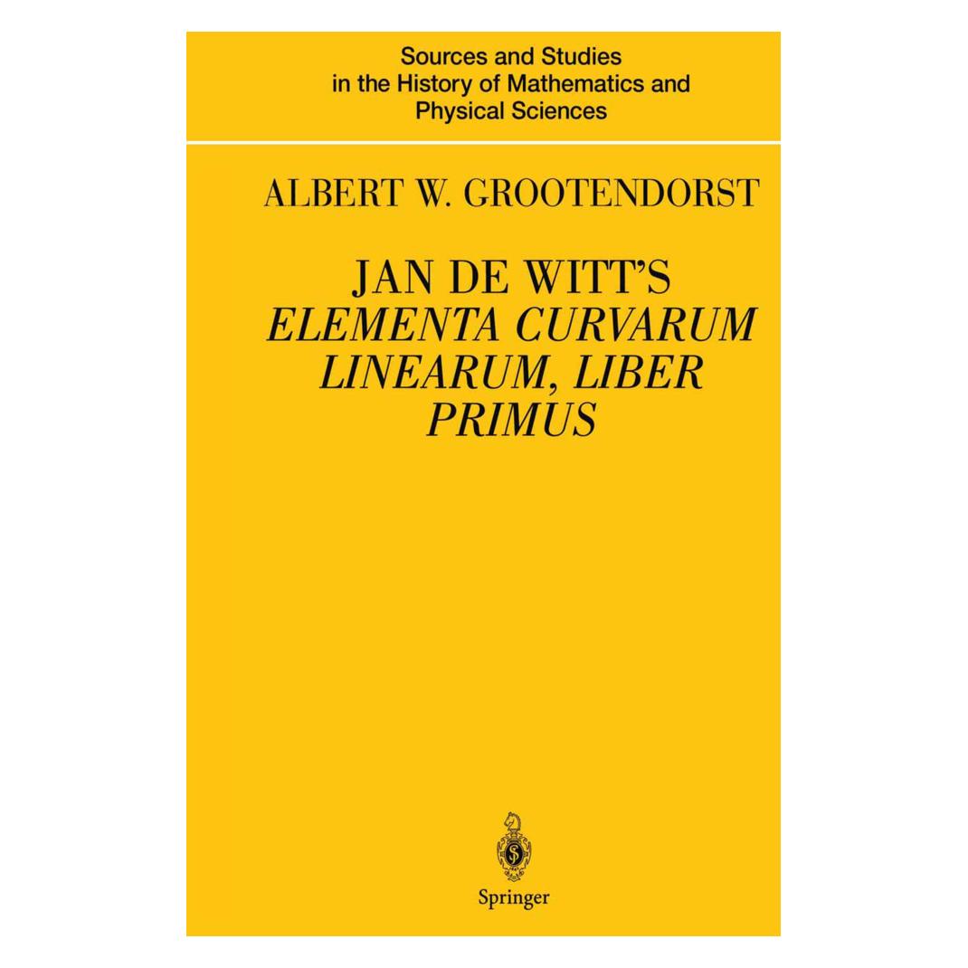 Springer Jan de Witt's Elementa Curvarum Linearum, Liber Primus (Englisch, Softcover, Albertus W. Grootendorst) (55519973)