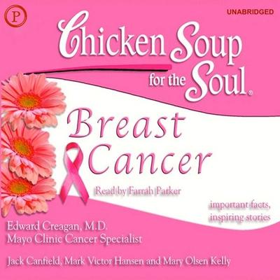 Chicken Soup for the Soul Healthy Living Series: Breast Cancer - Edward Creagan,Canfield Jack,Mark Victor Hansen, Audio, 9781614674955