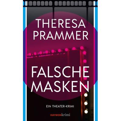 Falsche Masken, Gebundene Ausgabe von Theresa Prammer, Haymon Verlag