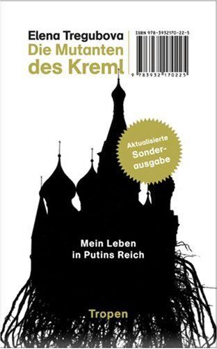 Elena Tregubova - Die Mutanten des Kreml: Mein Leben in Putins Reich - Preis vom 30.09.2026 09:01:18 h