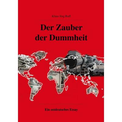 Der Zauber der Dummheit, Taschenbuch von Klaus Jörg Ruff, BoD – Books on Demand, 978-3-7583-2205-1