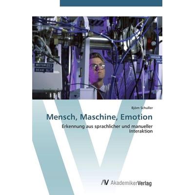 Mensch, Maschine, Emotion, Taschenbuch von Björn Schuller, AV Akademikerverlag, 978-3-639-40831-7