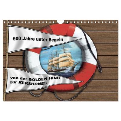 500 Jahre unter Segeln - von der GOLDEN HIND zur KERSHONES (Wandkalender 2027 DIN A4 quer), CALVENDO Monatskalender