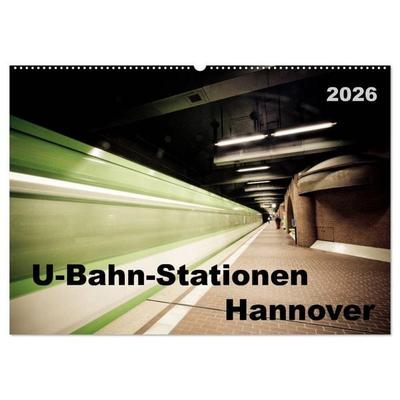 U-Bahn-Stationen Hannover (Wandkalender 2026 DIN A2 quer), CALVENDO Monatskalender