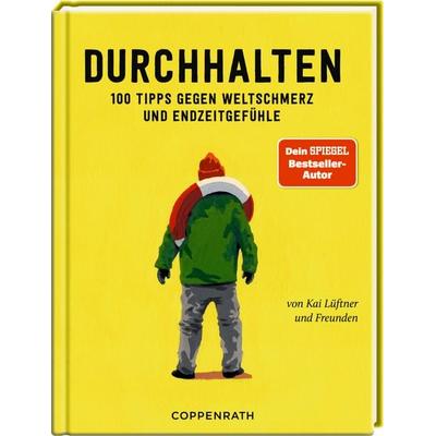 Durchhalten - 100 Tipps gegen Weltschmerz und ..., Gebundene Ausgabe von Kai Lüftner, Coppenrath Verlag GmbH & Co. KG, 978-3-649-67175-6