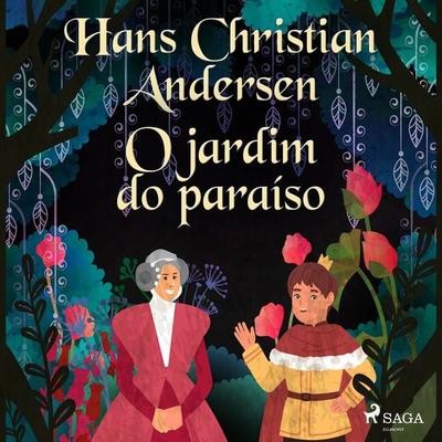 O jardim do paraíso - Hans Christian Andersen, Audio, 9788726562293