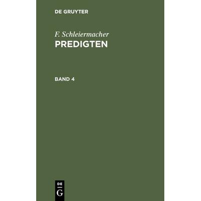 Predigten. Band 4, Gebundene Ausgabe von F. Schleiermacher, De Gruyter, 978-3-11-120221-1