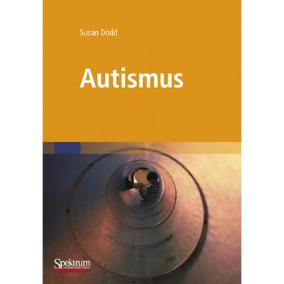 Autismus, Taschenbuch von Susan Dodd, Spektrum der Wissenschaft, 978-3-8274-2839-4