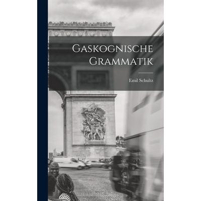 Gaskognische Grammatik, Gebundene Ausgabe von Emil Schultz, Legare Street Press, 978-1-01-897615-0