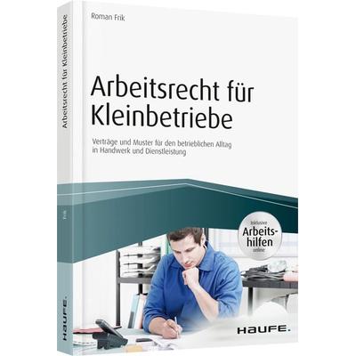 Arbeitsrecht für Kleinbetriebe - inkl. Arbeitshilfen online, Taschenbuch von Roman Frik, Haufe-Lexware, 978-3-648-09530-0