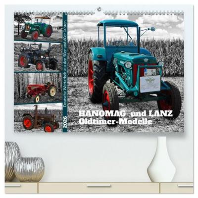 HANOMAG und LANZ Oldtimer Modelle (hochwertiger Premium Wandkalender 2026 DIN A2 quer), Kunstdruck in Hochglanz