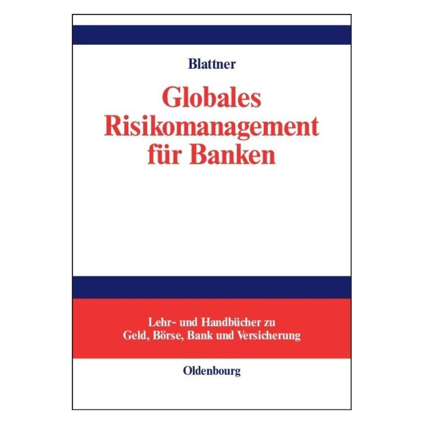 De Gruyter Globales Risikomanagement für Banken (Deutsch, Peter Blattner, 2003) (8875925)