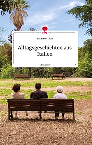 Susanne Vukan - Alltagsgeschichten aus Italien. Life is a Story - story.one - Preis vom 05.10.2026 03:47:11 h