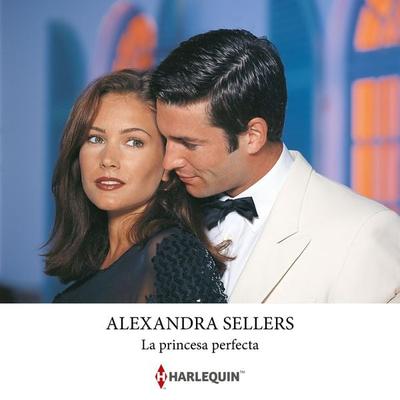 La princesa perfecta - Alexandra Sellers, Audio, 9791370329419