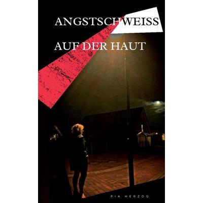 Angstschweiß auf der Haut, Taschenbuch von Pia Herzog, Rediroma-Verlag, 978-3-9852704-2-2
