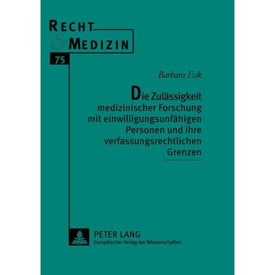 Die Zulässigkeit medizinischer Forschung mit einwilligungsunfähigen Personen und ihre verfassungsrechtlichen Grenzen, Taschenbuch von Barbara Eck,