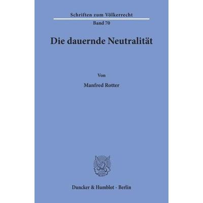Die dauernde Neutralität., Taschenbuch von Manfred Rotter, Duncker & Humblot, 978-3-428-04894-6