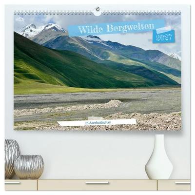 Wilde Bergwelten in Aserbaidschan (hochwertiger Premium Wandkalender 2027 DIN A2 quer), Kunstdruck in Hochglanz