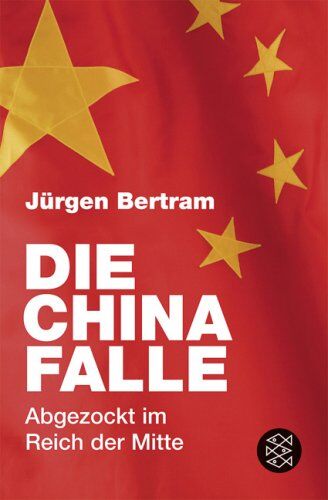 Jürgen Bertram - Die China-Falle: Abgezockt im Reich der Mitte - Preis vom 30.09.2026 22:30:23 h