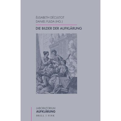 Die Bilder der Aufklärung, Gebundene Ausgabe von , Brill | Fink, 978-3-7705-6767-6