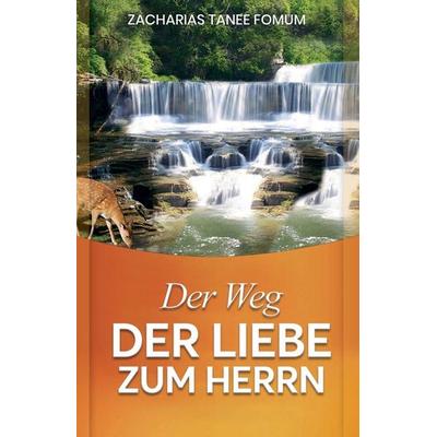 Der Weg Der Liebe Zum Herrn, Taschenbuch von Zacharias Tanee Fomum, Sümbül Gazel