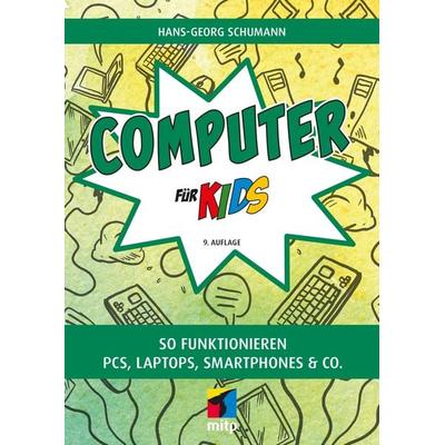 Computer für Kids, Taschenbuch von Hans-Georg Schumann, Mitp Verlags GmbH & Co.KG, 978-3-7475-0784-1
