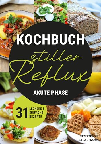 Gisela Oskamp - Kochbuch Stiller Reflux - Akute Phase: 31 leckere und einfache Rezepte - Preis vom 11.10.2026 15:43:13 h