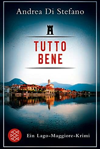 Andrea Di Stefano - Tutto Bene - Ein Lago-Maggiore-Krimi (Lukas Albano Geier, Band 1) - Preis vom 13.10.2026 11:25:28 h