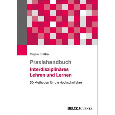 Praxishandbuch Interdisziplinäres Lehren und Lernen, Taschenbuch von Mirjam Brassler, Juventa Verlag ein Imprint der Beltz Verlagsgruppe GmbH & Co.