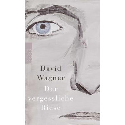 Der vergessliche Riese, Taschenbuch von David Wagner, Rowohlt Taschenbuch