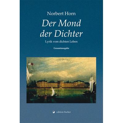 Der Mond der Dichter, Gebundene Ausgabe von Norbert Horn, Edition fischer, 978-3-86455-687-6
