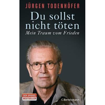 Du sollst nicht töten, Gebundene Ausgabe von Jürgen Todenhöfer, C. Bertelsmann