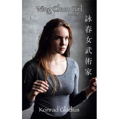 Wing Chun Girl, Taschenbuch von Konrad Gladius, Twentysix Love, 978-3-7407-8760-8