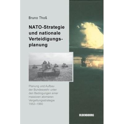 NATO-Strategie und nationale Verteidigungsplanung, Gebundene Ausgabe von Bruno Thoss, De Gruyter Oldenbourg, 978-3-486-57904-8