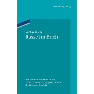 Rasse im Buch, Gebundene Ausgabe von Wiebke Wiede, De Gruyter Oldenbourg, 978-3-486-59828-5
