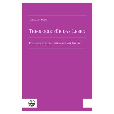 Theologie für das Leben, Taschenbuch von Christian Schad, Evangelische Verlagsanstalt, 978-3-374-07328-3