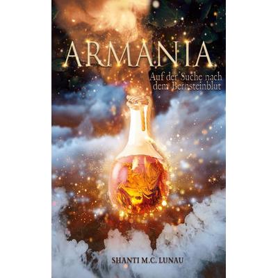 Armania, Taschenbuch von Shanti M. C. Lunau, BoD – Books on Demand, 978-3-7534-8164-7