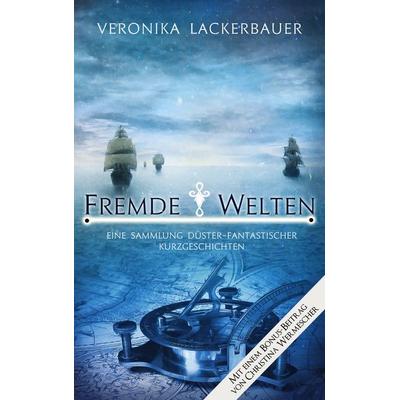 Fremde Welten, Taschenbuch von Veronika Lackerbauer, BoD – Books on Demand, 978-3-7481-5120-3