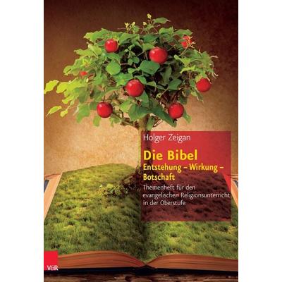 Die Bibel: Entstehung – Wirkung – Botschaft, Taschenbuch von Holger Zeigan, Vandenhoeck + Ruprecht, 978-3-525-77660-5