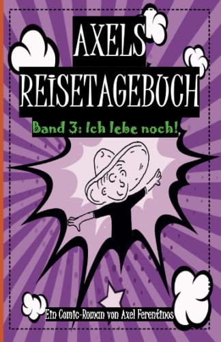 Axel Ferentinos - Axels Reisetagebuch: Ich lebe noch! - Preis vom 19.10.2026 19:33:35 h