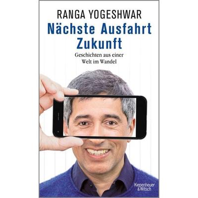Nächste Ausfahrt Zukunft, Gebundene Ausgabe von Ranga Yogeshwar, Kiepenheuer & Witsch, 978-3-462-05113-1