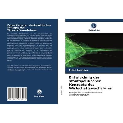 Entwicklung der staatspolitischen Konzepte des Wirtschaftswachstums, Taschenbuch von Elena Akimova, Verlag Unser Wissen, 978-620-3-48624-7
