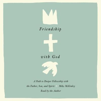 Friendship with God - Mike McKinley, Audio, 9781433590375