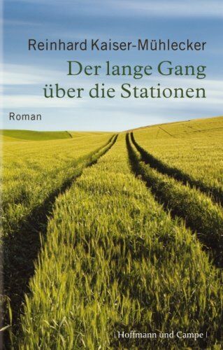 Reinhard Kaiser-Mühlecker - Der lange Gang über die Stationen - Preis vom 13.10.2026 11:25:28 h
