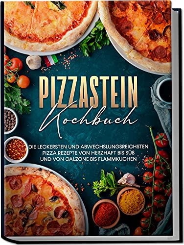 Marco Zambrosi - Pizzastein Kochbuch: Die leckersten und abwechslungsreichsten Pizza Rezepte von herzhaft bis süß und von Calzone bis Flammkuchen - Preis vom 30.09.2026 22:30:23 h