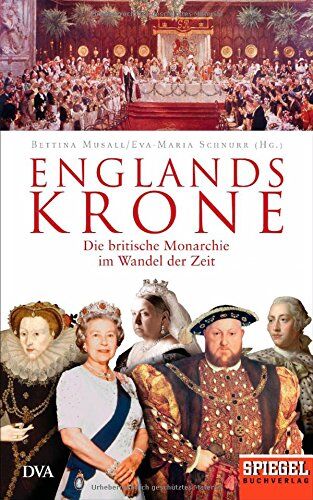 Bettina Musall - Englands Krone: Die britische Monarchie im Wandel der Zeit - Ein SPIEGEL-Buch - Preis vom 04.10.2026 03:51:26 h