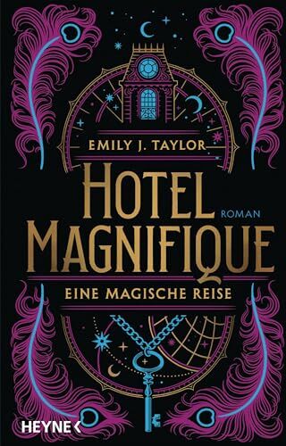 Taylor, Emily J. - Hotel Magnifique – Eine magische Reise: Roman - Preis vom 16.10.2026 11:41:07 h